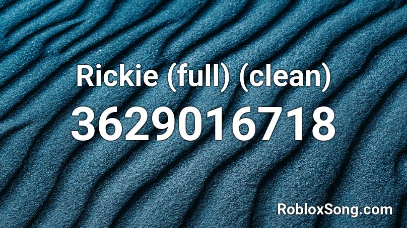 Rickie (full) (clean) Roblox ID