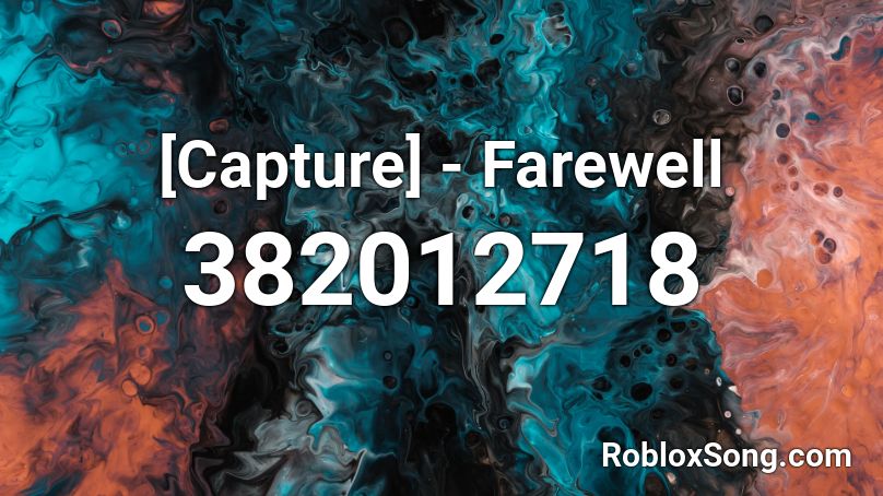 [Capture] - Farewell Roblox ID