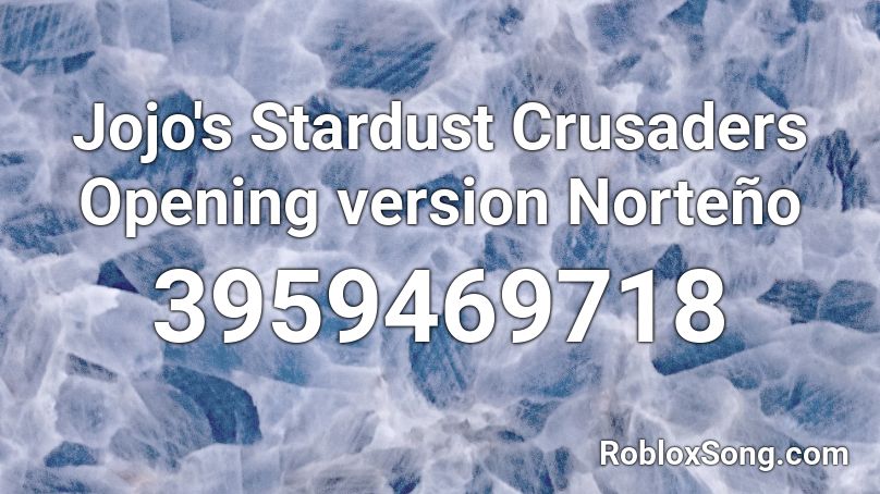 Jojo's Stardust Crusaders Opening version Norteño Roblox ID