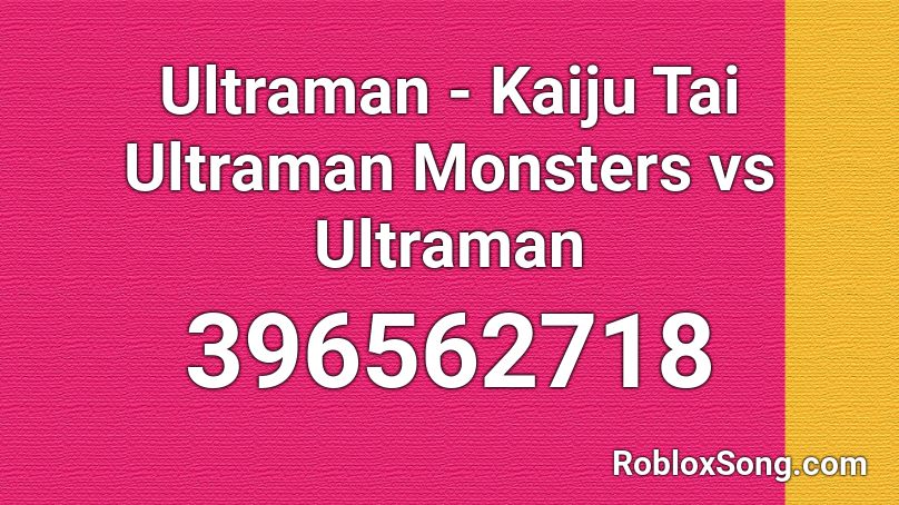 Ultraman - Kaiju Tai Ultraman Monsters vs Ultraman Roblox ID