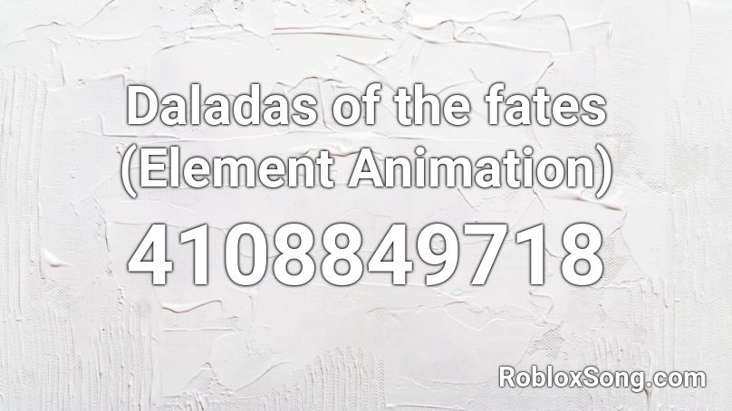 Daladas of the fates (Element Animation) Roblox ID
