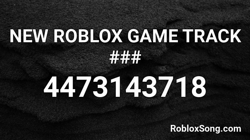 NEW ROBLOX GAME TRACK ### Roblox ID