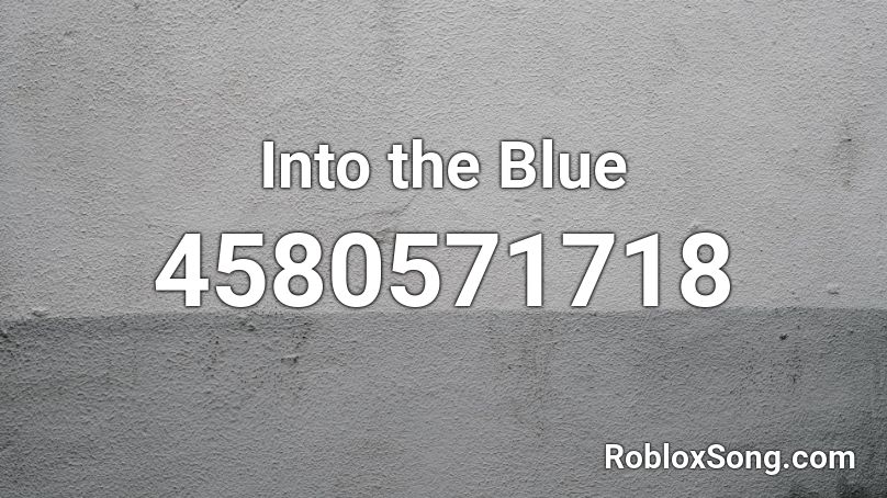 Into the Blue - Seaworld Roblox ID