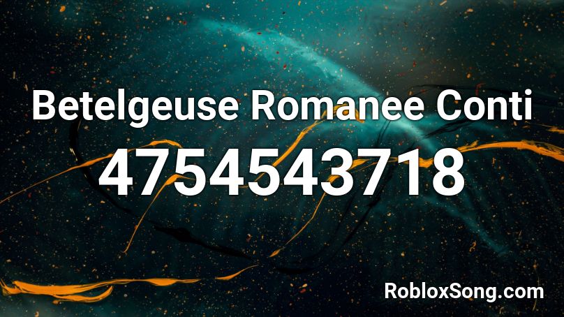 Betelgeuse Romanee Conti Roblox ID