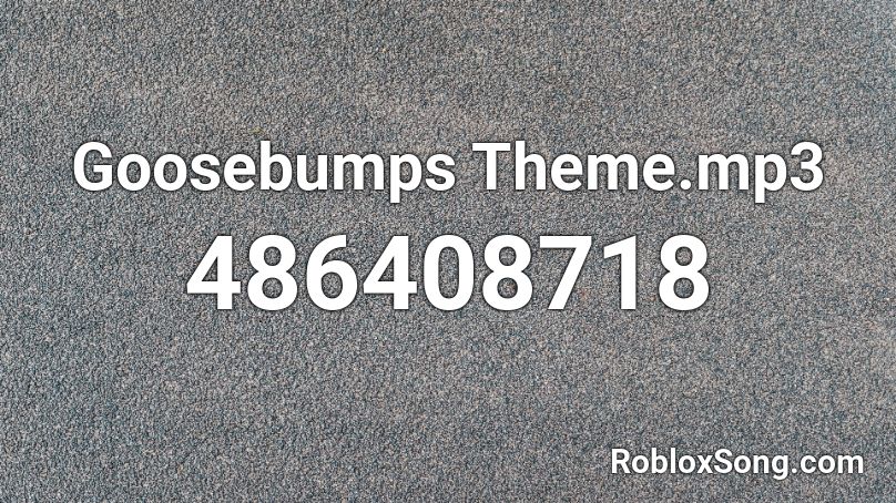 Goosebumps Theme Mp3 Roblox Id Roblox Music Codes - goosebumps roblox id loud