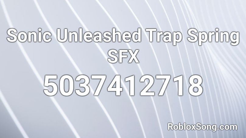 Sonic Unleashed Trap Spring SFX Roblox ID