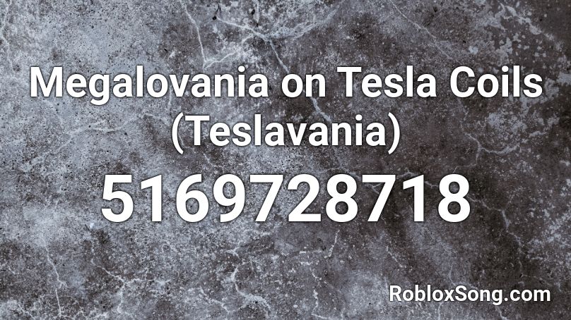 Megalovania on Tesla Coils (Teslavania) Roblox ID
