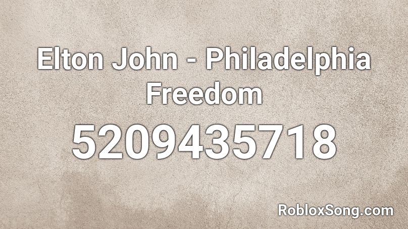 Elton John - Philadelphia Freedom Roblox ID
