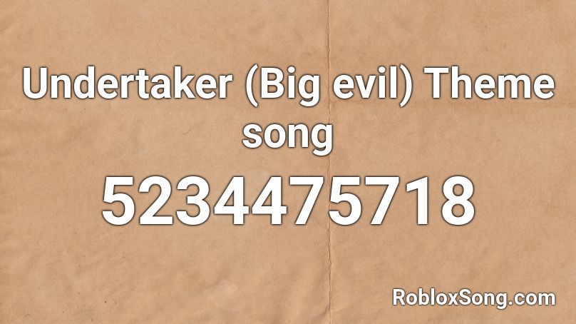 Undertaker (Big evil) Theme song Roblox ID