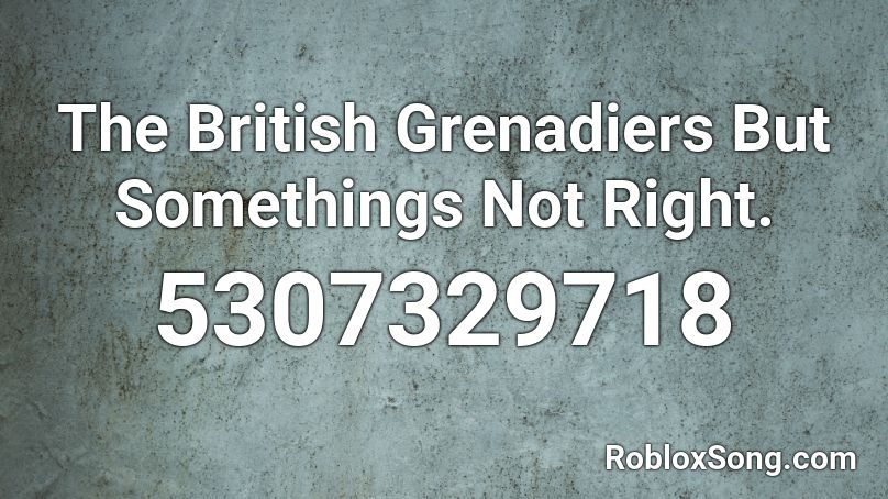 the british grenadiers but in german Roblox ID