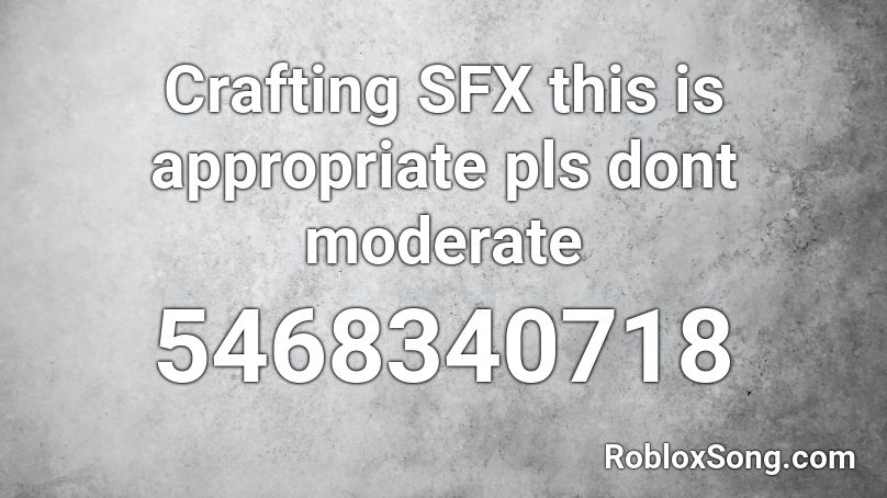 Crafting SFX this is appropriate pls dont moderate Roblox ID