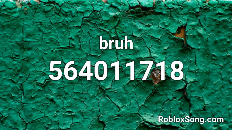 bruh Roblox ID