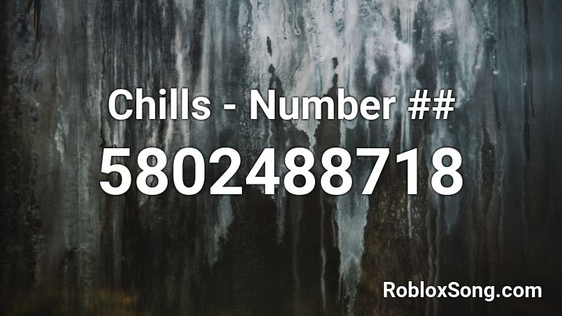Chills - Number ## Roblox ID