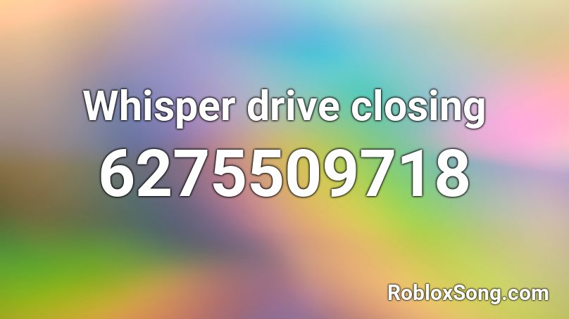 Whisper drive closing Roblox ID