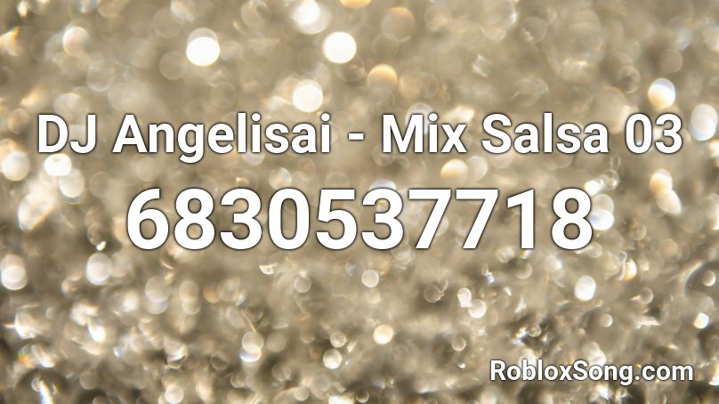 DJ Angelisai - Mix Salsa 03 Roblox ID