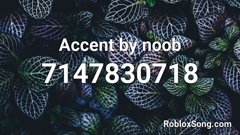 Accent by noob Roblox ID