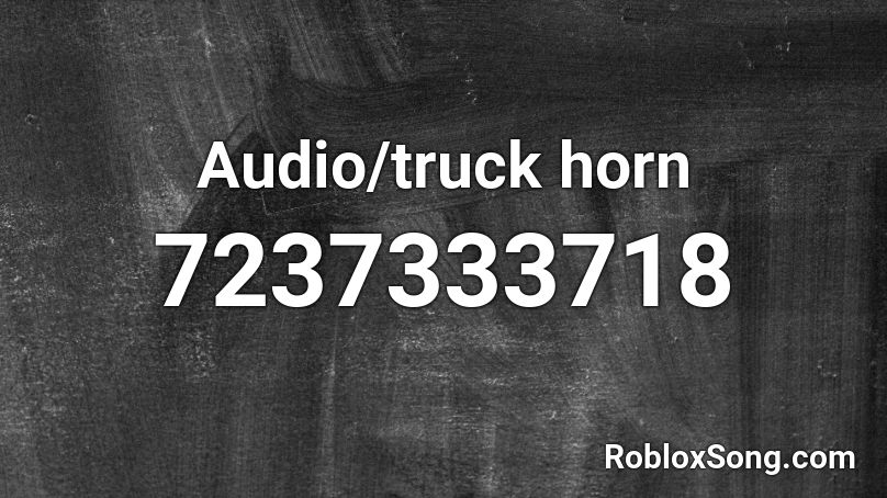 Audio/truck horn Roblox ID