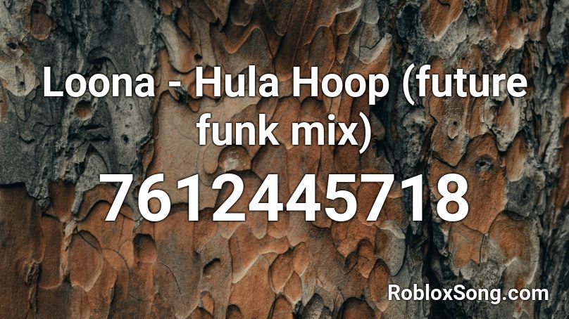 Loona - Hula Hoop (future funk mix) Roblox ID