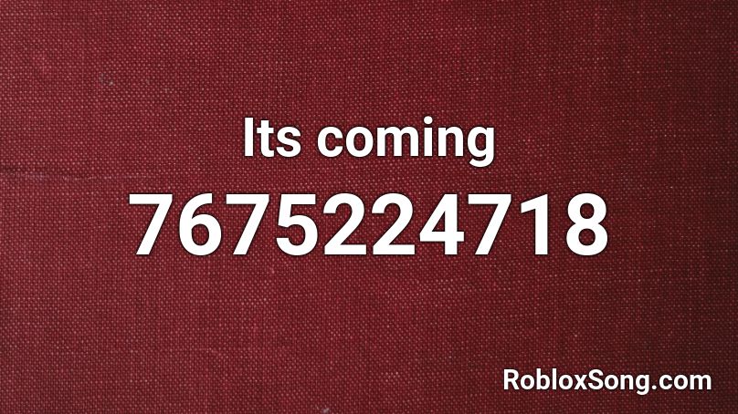 Its coming Roblox ID