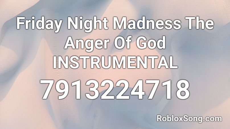 Friday Night Madness The Anger Of God INSTRUMENTAL Roblox ID