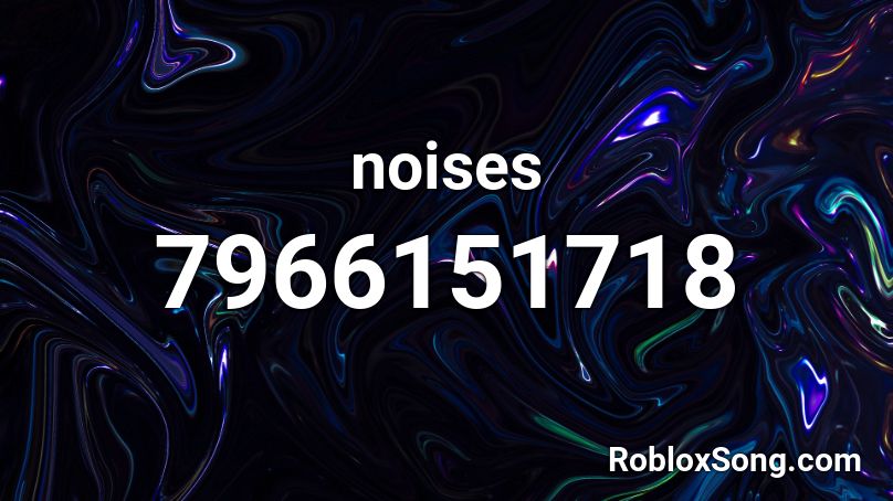 noises Roblox ID