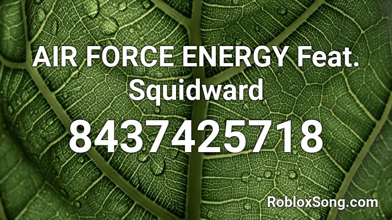 AIR FORCE ENERGY Feat. Squidward Roblox ID