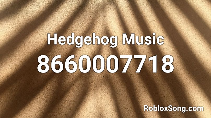 Hedgehog Music Roblox ID