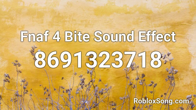 Fnaf 4 Bite Sound Effect Roblox ID - Roblox music codes