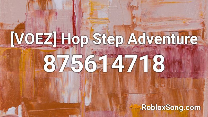 [VOEZ] Hop Step Adventure Roblox ID