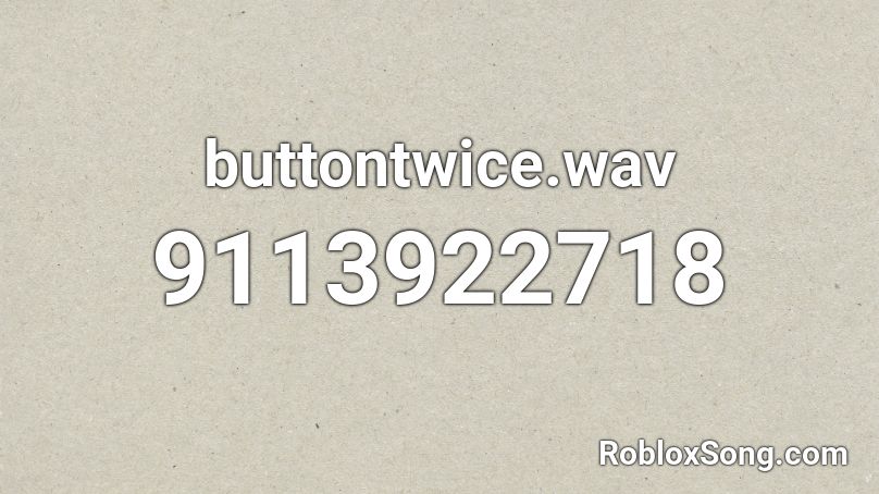 buttontwice.wav Roblox ID