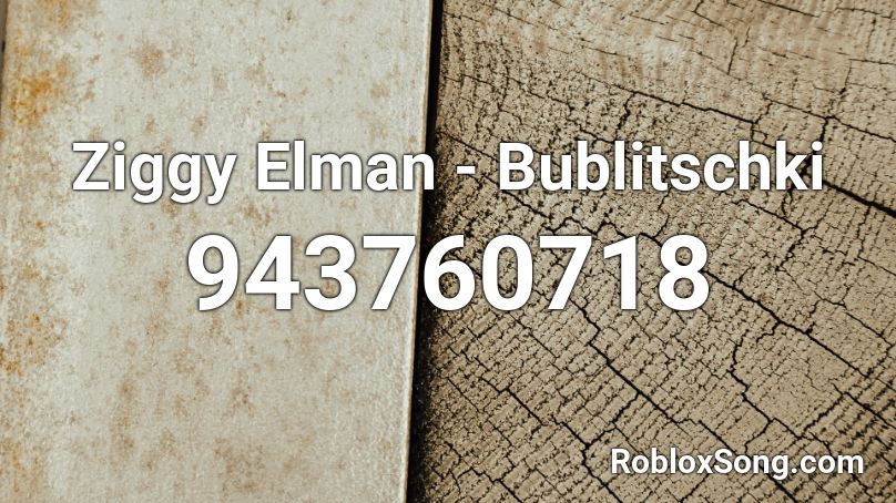 Ziggy Elman - Bublitschki Roblox ID