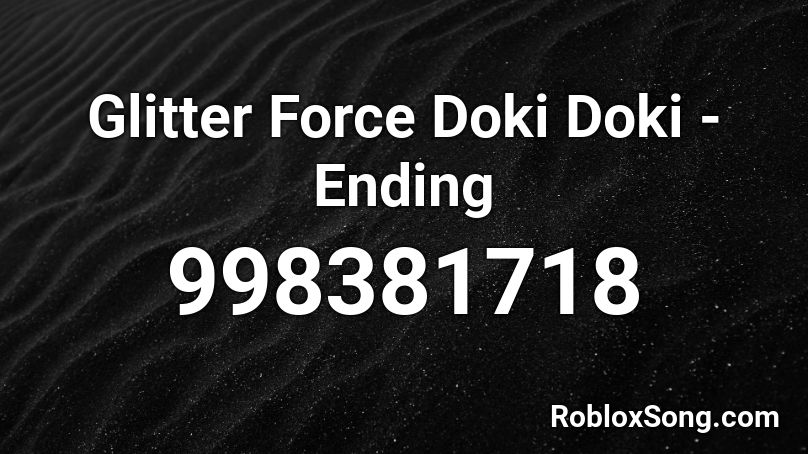 Glitter Force Doki Doki Ending Roblox Id Roblox Music Codes - roblox sound code id for doki doki
