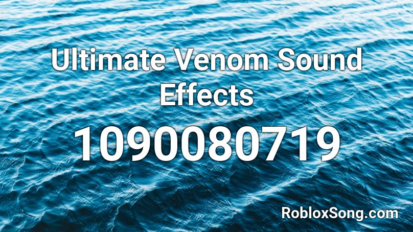 Ultimate Venom Sound Effects Roblox ID