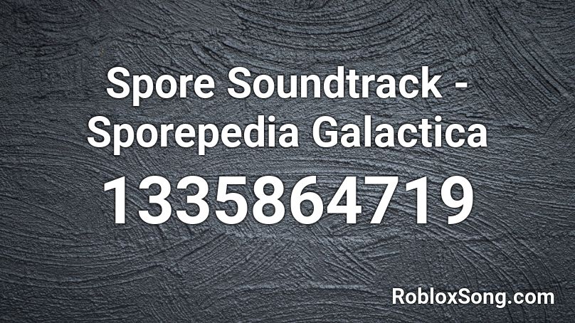 Spore Soundtrack - Sporepedia Galactica Roblox ID
