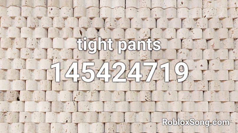 tight pants Roblox ID