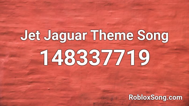 Jet Jaguar Theme Song Roblox ID