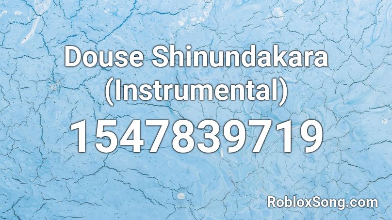 Douse Shinundakara (Instrumental) Roblox ID