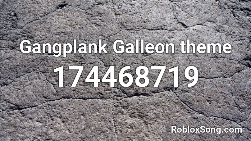 Gangplank Galleon theme Roblox ID