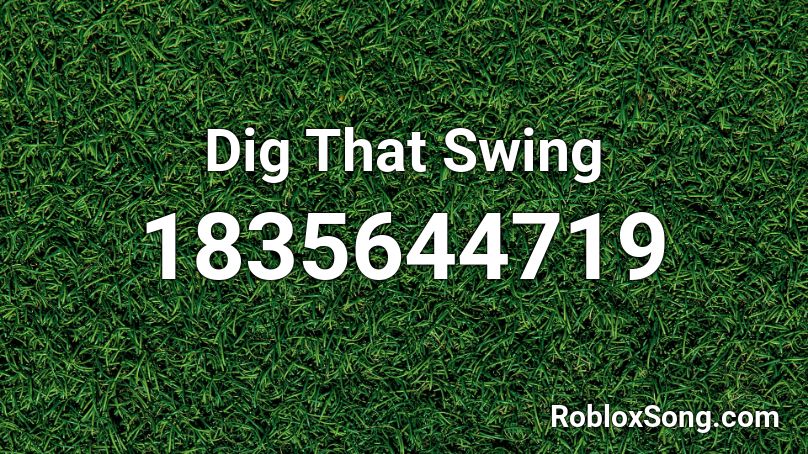 Dig That Swing Roblox ID