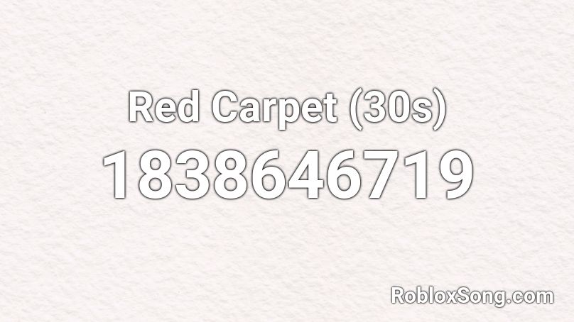 Red Carpet 30s Roblox Id Roblox Music Codes - roblox red carpet