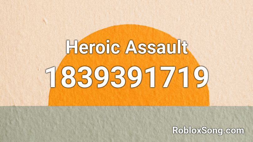 Heroic Assault Roblox ID