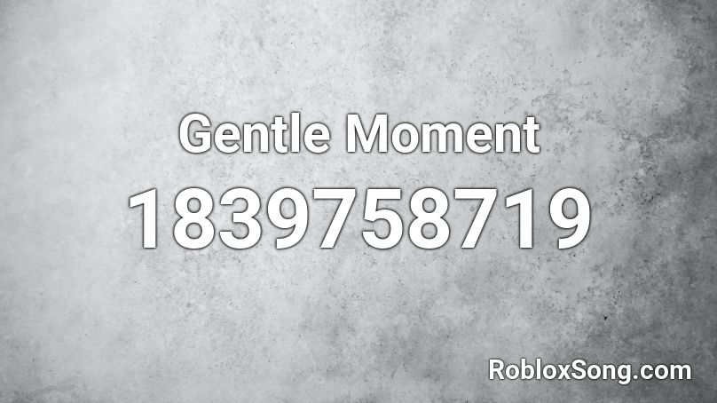 Gentle Moment Roblox ID
