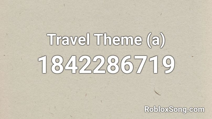 Travel Theme (a) Roblox ID