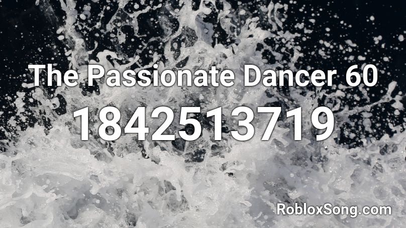 The Passionate Dancer 60 Roblox ID