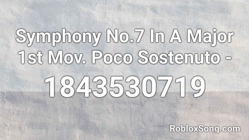 Symphony No.7 In A Major 1st Mov. Poco Sostenuto - Roblox ID