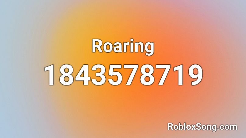 Roaring Roblox ID