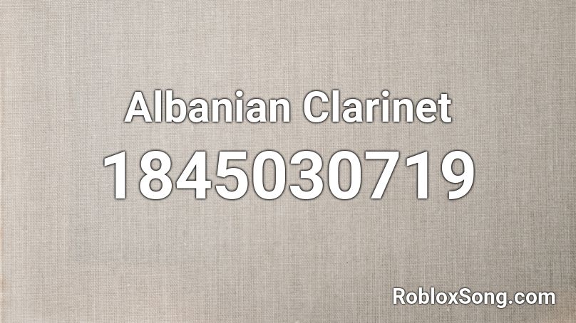 Albanian Clarinet Roblox ID