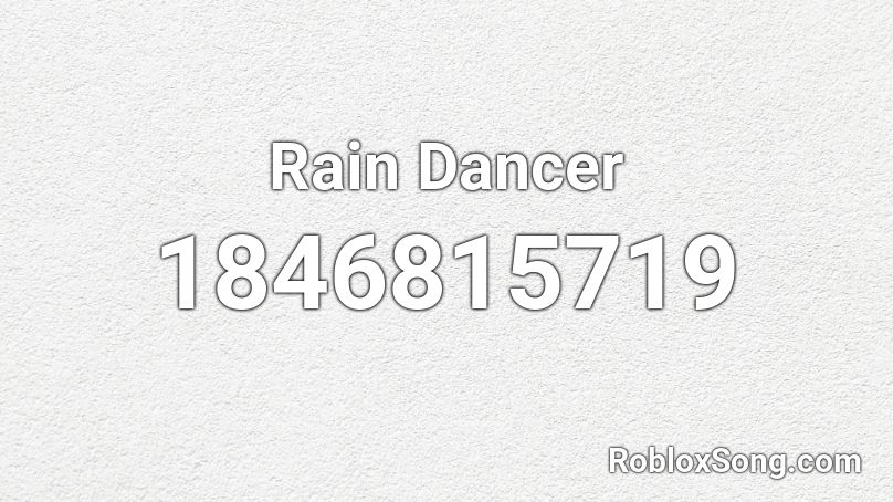 Rain Dancer Roblox ID