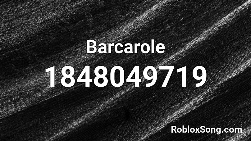 Barcarole Roblox ID