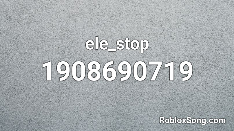 ele_stop Roblox ID